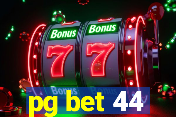 pg bet 44